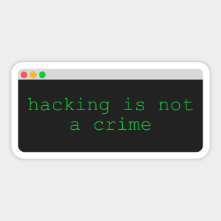 Hacking is not a Crime Sticker